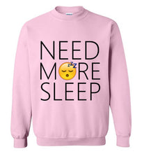 Load image into Gallery viewer, Need More Sleep Sweatshirt

