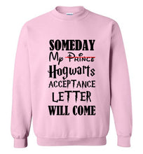 Load image into Gallery viewer, Someday My Hogwarts Acceptance Letter Will Come Sweatshirt
