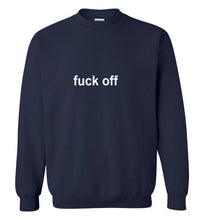 Load image into Gallery viewer, Fuck Off Sweatshirt
