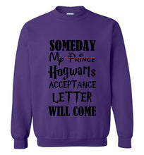 Load image into Gallery viewer, Someday My Hogwarts Acceptance Letter Will Come Sweatshirt
