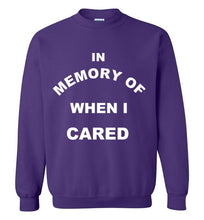 Load image into Gallery viewer, In Memory of When I Cared Sweatshirt
