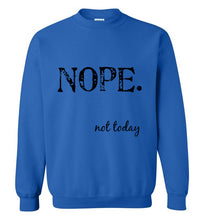 Load image into Gallery viewer, Nope Not Today Sweatshirt - The Glam Foxx
