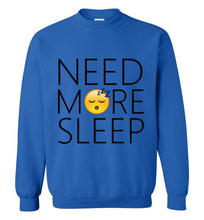 Load image into Gallery viewer, Need More Sleep Sweatshirt
