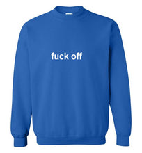 Load image into Gallery viewer, Fuck Off Sweatshirt
