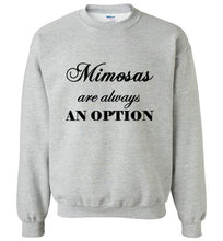 Load image into Gallery viewer, Mimosas are Always an Option Sweatshirt
