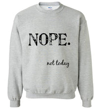 Load image into Gallery viewer, Nope Not Today Sweatshirt - The Glam Foxx

