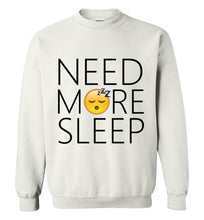 Load image into Gallery viewer, Need More Sleep Sweatshirt
