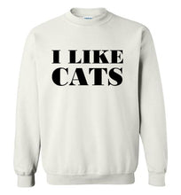 Load image into Gallery viewer, I Like Cats Sweatshirt
