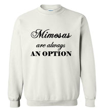 Load image into Gallery viewer, Mimosas are Always an Option Sweatshirt
