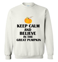 Load image into Gallery viewer, Keep Calm and Believe in the Great Pumpkin Sweatshirt
