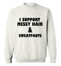 Load image into Gallery viewer, I Support Messy Hair and Sweatpants Sweatshirt
