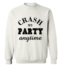 Load image into Gallery viewer, Crash My Party Anytime Sweatshirt
