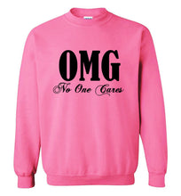 Load image into Gallery viewer, OMG No One Cares Sweatshirt
