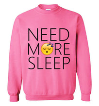 Load image into Gallery viewer, Need More Sleep Sweatshirt
