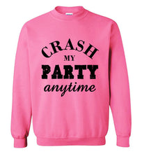 Load image into Gallery viewer, Crash My Party Anytime Sweatshirt
