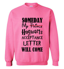 Load image into Gallery viewer, Someday My Hogwarts Acceptance Letter Will Come Sweatshirt
