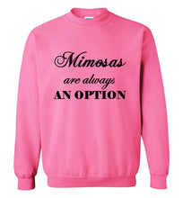 Load image into Gallery viewer, Mimosas are Always an Option Sweatshirt
