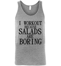 Load image into Gallery viewer, I Workout Because Salads are Boring Tank Top
