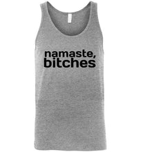 Load image into Gallery viewer, Namaste Bitches Unisex Tank Top
