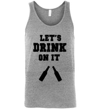 Load image into Gallery viewer, Let's Drink on It Unisex Tank Top
