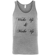 Load image into Gallery viewer, Wake Up and Make Up Unisex Tank Top
