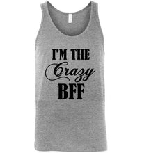 Load image into Gallery viewer, I'm The Crazy Bff Unisex Tank Top - The Glam Foxx
