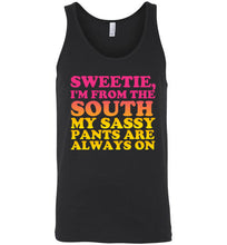 Load image into Gallery viewer, Sweetie I'm From the South My Sassy Pants are Always On Unisex Tank Top
