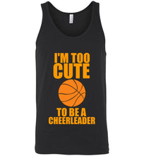Load image into Gallery viewer, I'm Too Cute To Be a Cheerleader Basketball Unisex Tank Top
