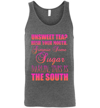 Load image into Gallery viewer, Unsweet Tea Hush Your Mouth This is the South Unisex Tank Top
