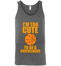 Load image into Gallery viewer, I'm Too Cute To Be a Cheerleader Basketball Unisex Tank Top

