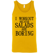 Load image into Gallery viewer, I Workout Because Salads are Boring Tank Top
