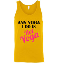 Load image into Gallery viewer, Any Yoga I Do is Hot Yoga Unisex Tank Top

