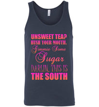Load image into Gallery viewer, Unsweet Tea Hush Your Mouth This is the South Unisex Tank Top
