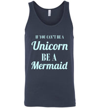 Load image into Gallery viewer, If You Can't Be a Unicorn Be a Mermaid Unisex Tank Top

