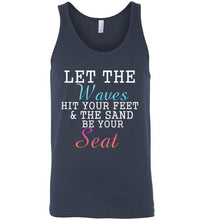 Load image into Gallery viewer, Let The Waves Hit Your Feet and the Sand Be Your Seat Unisex Tank Top
