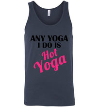 Load image into Gallery viewer, Any Yoga I Do is Hot Yoga Unisex Tank Top
