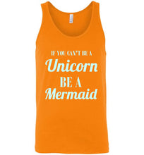 Load image into Gallery viewer, If You Can't Be a Unicorn Be a Mermaid Unisex Tank Top
