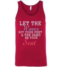 Load image into Gallery viewer, Let The Waves Hit Your Feet and the Sand Be Your Seat Unisex Tank Top
