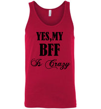 Load image into Gallery viewer, Yes My Bff Is Crazy Unisex Tank Top - The Glam Foxx
