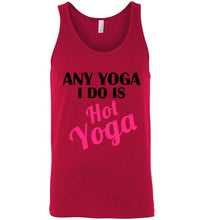 Load image into Gallery viewer, Any Yoga I Do is Hot Yoga Unisex Tank Top
