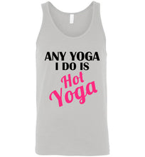 Load image into Gallery viewer, Any Yoga I Do is Hot Yoga Unisex Tank Top
