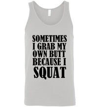 Load image into Gallery viewer, Sometimes I Grab My Own Butt Because I Squat Unisex Tank Top
