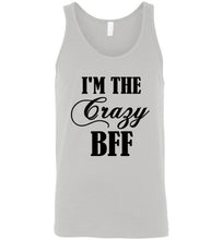 Load image into Gallery viewer, I'm The Crazy Bff Unisex Tank Top - The Glam Foxx
