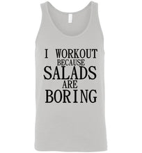 Load image into Gallery viewer, I Workout Because Salads are Boring Tank Top
