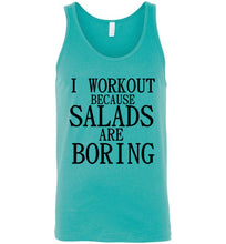 Load image into Gallery viewer, I Workout Because Salads are Boring Tank Top
