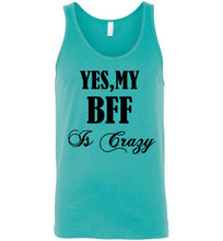 Load image into Gallery viewer, Yes My Bff Is Crazy Unisex Tank Top - The Glam Foxx
