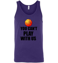 Load image into Gallery viewer, You Can't Play With Us Basketball Unisex Tank Top
