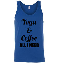 Load image into Gallery viewer, Yoga and Coffee All I Need Unisex Tank Top
