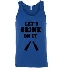 Load image into Gallery viewer, Let's Drink on It Unisex Tank Top
