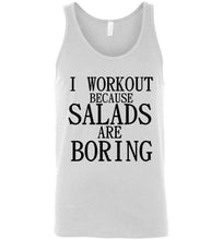 Load image into Gallery viewer, I Workout Because Salads are Boring Tank Top
